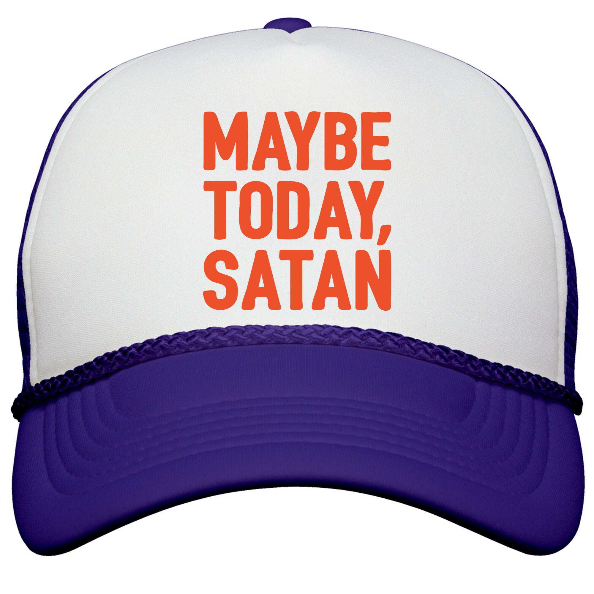 Maybe Today Satan Parody Snapback Trucker Hat